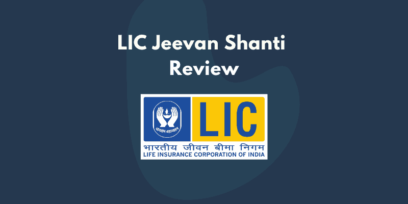 LIC Jeevan Shanti Review