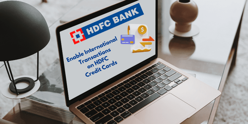 Enable International Transactions on HDFC Credit Cards