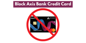 How to Block Axis Bank Credit Card